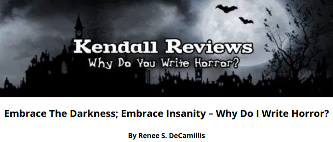 Screenshot_2019-10-08 {Feature} Embrace The Darkness; Embrace Insanity, Renee S Decamillis - Why Do You Write Horror